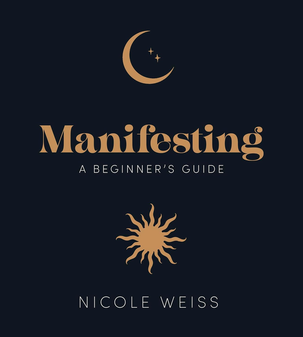 Book cover of 'Manifesting: A Beginner's Guide' by Nicole Weiss with celestial symbols on a black background.