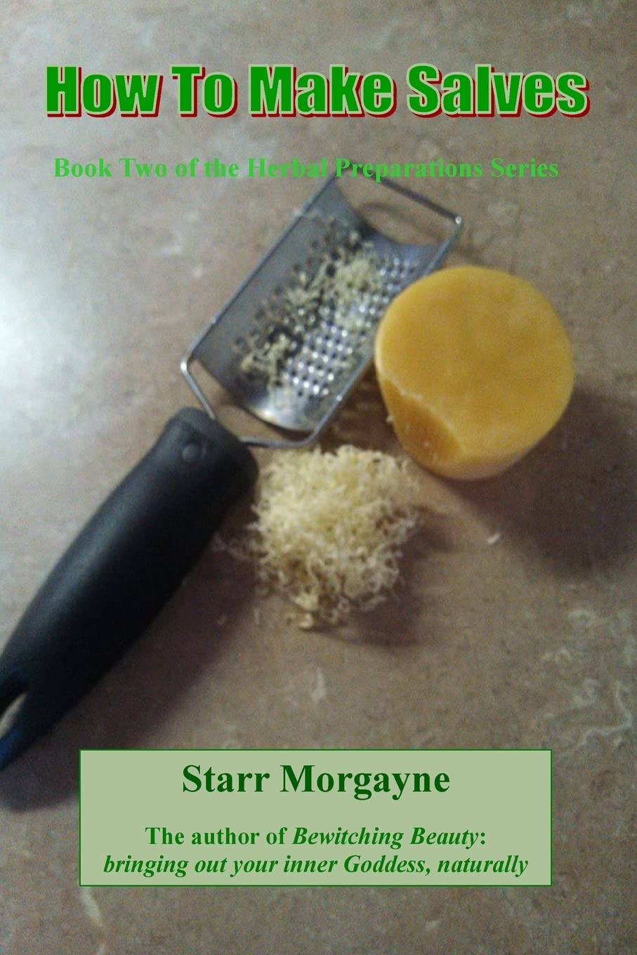 Book cover of 'How To Make Salves' with a grater and salve on a textured surface.