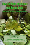 Book cover of 'How To Make Infusions and Decoctions' by Starr Morgayne with green leaves.