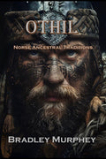 Book cover of 'Othil: Norse Ancestral Traditions' by Bradley Murphey featuring a Viking-themed design.