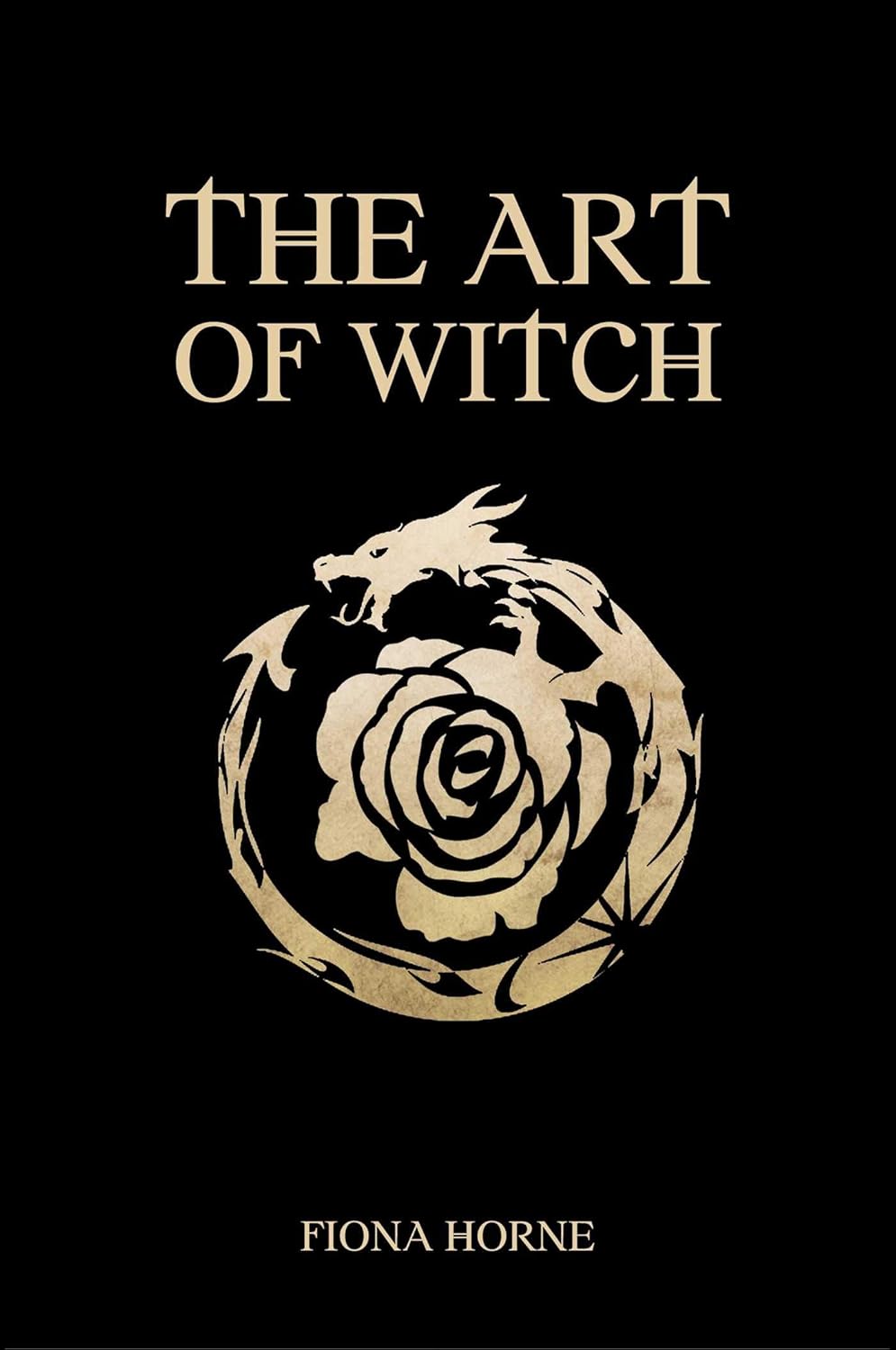 Book cover of 'The Art of Witch' by Fiona Horne with a rose and dragon design on a black background.