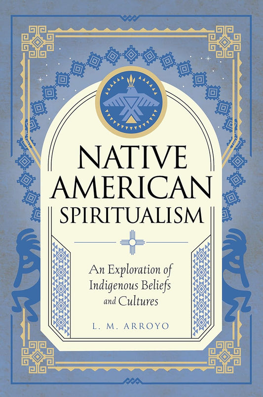 Native American Spiritualism by L.M Arroto