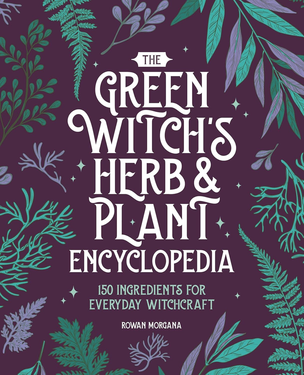 Green Witch's Herb & Plant Encyclopedia