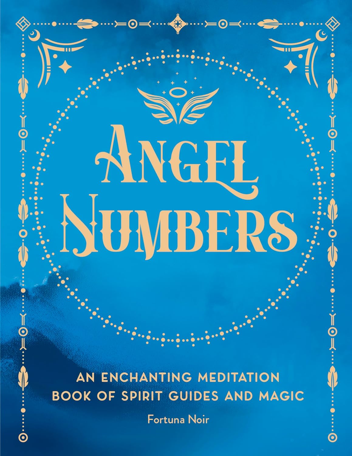 Angel Numbers: An Enchanting Meditation Book of Spirit Guides and Magic 