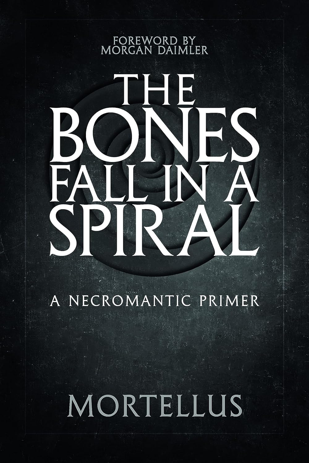 The Bones Fall in a Spiral: A Necromantic Primer 