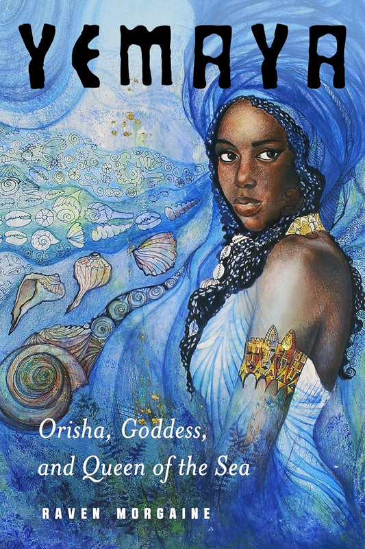 Yemaya: Orisha, Goddess, and Queen of the Sea 