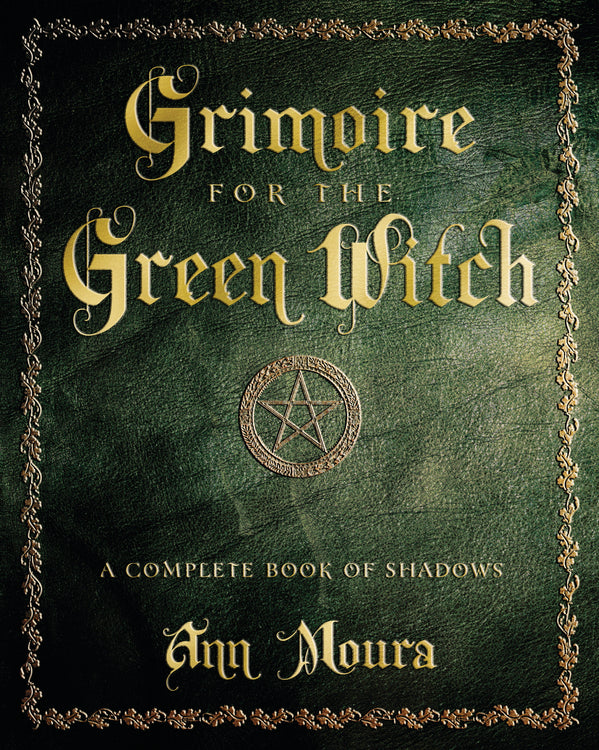 Grimoire of the Green Witch by Ann Moura