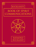 Book of Spirit Communications by Raymond Buckland