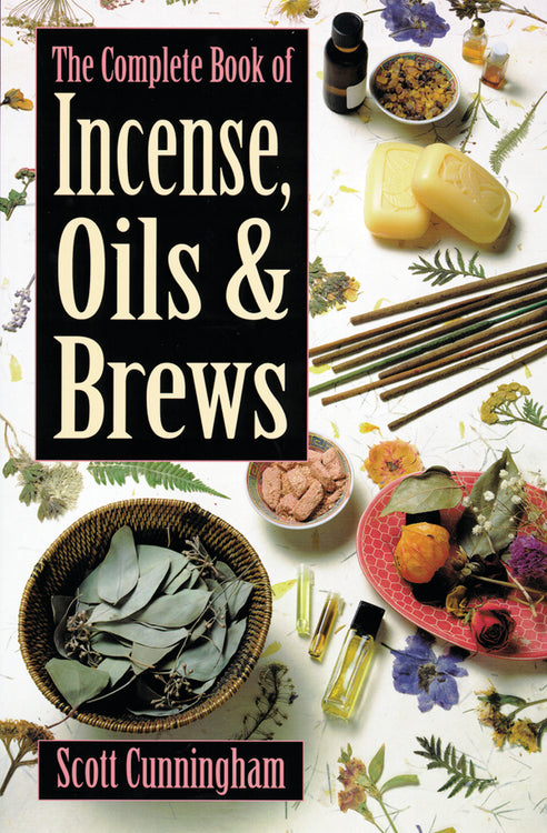 Complete Book of Incense, Oils and Brews 