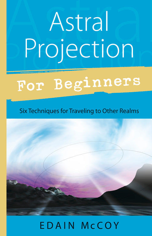 Astral Projection for Beginner by Edain McCoy
