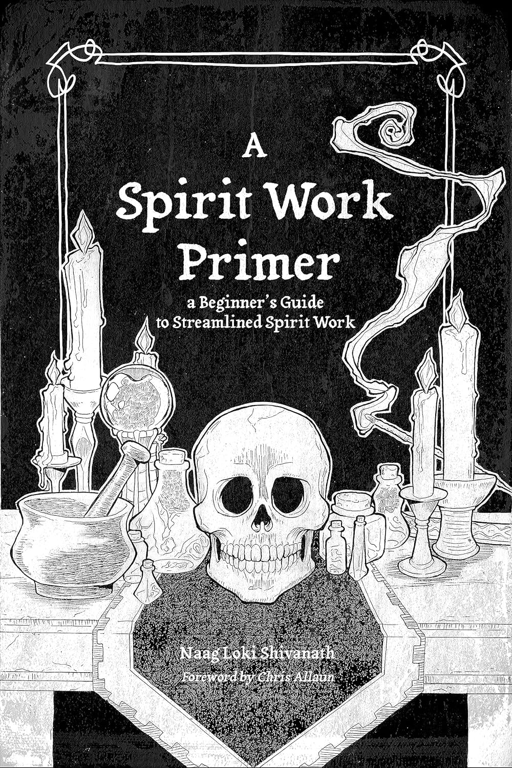A Spirit Work Primer: A Beginner's Guide to Streamlined Spirit Work