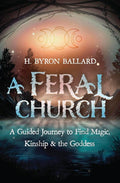 Book cover of 'A Feral Church' by H. Byron Ballard with a mystical design.