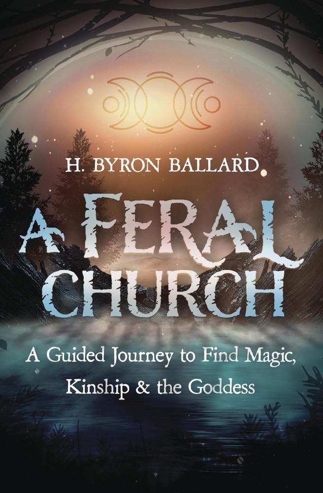 Book cover of 'A Feral Church' by H. Byron Ballard with a mystical design.