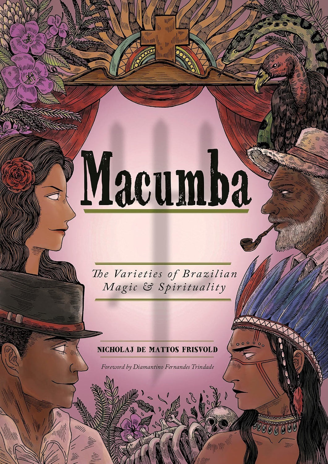 Book cover for 'Macumba: The Varieties of Brazilian Magic & Spirituality' by Nicholas de Mattos Frisvold, featuring an illustrated pink central panel surrounded by portraits of people, a bird, a cross, and floral motifs.