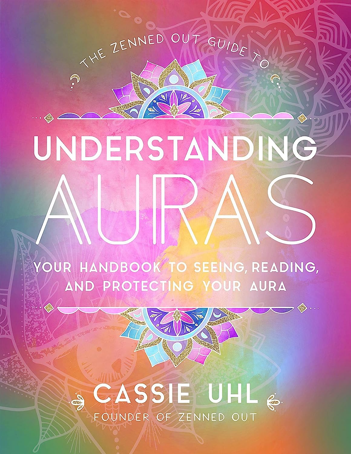 The Zenned Out Guide to Understanding Auras by Cassie Uhl